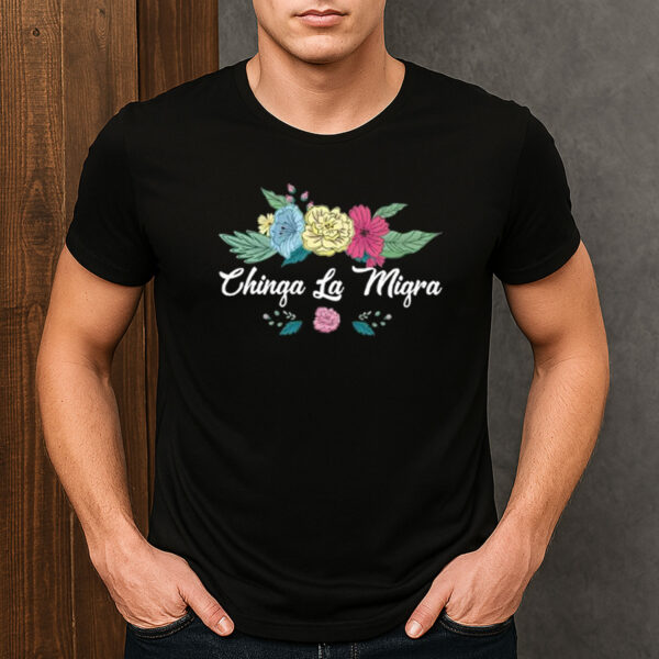 Chinga-La-Migra-Shirt-–-Script-Floral-Immigrant-Rights-Tees