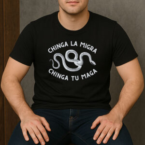 Chinga-La-Migra-Snake-Shirt-–-Chinga-Tu-Maga-Protest-Tees