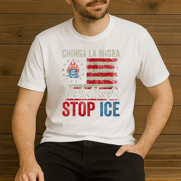 Chinga-La-Migra-Stop-ICE-Shirt-–-We-The-People-Protest-Tee-US