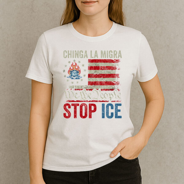 Chinga-La-Migra-Stop-ICE-Shirt-–-We-The-People-Protest-Tees