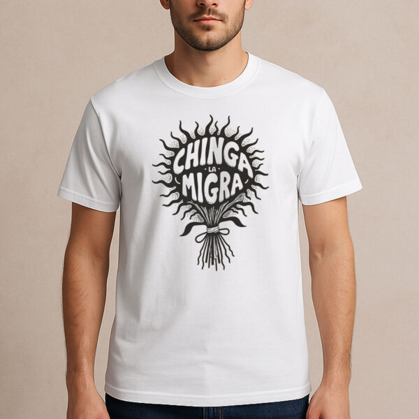 Chinga-La-Migra-Sunburst-Bouquet-Tee-–-Bold-Protest-Shirt