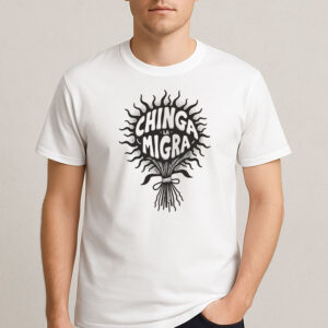 Chinga-La-Migra-Sunburst-Bouquet-Tee-–-Bold-Protest-Shirt-USA