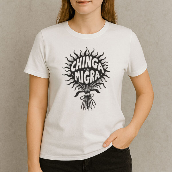Chinga-La-Migra-Sunburst-Bouquet-Tee-–-Bold-Protest-Shirts