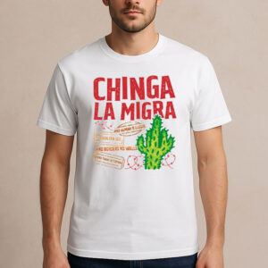 Chinga-La-Migra-T-Shirt-–-Cactus-Activist-Design-with-Protest-Slogans