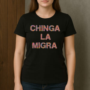 Chinga-La-Migra-T-Shirt-–-Colorful-Floral-Lettering-Activist-Tee