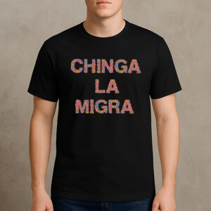 Chinga-La-Migra-T-Shirt-–-Colorful-Floral-Lettering-Activist-Tee-USA