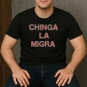 Chinga-La-Migra-T-Shirt-–-Colorful-Floral-Lettering-Activist-Tees