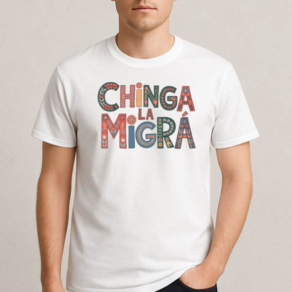 Chinga-La-Migra-T-Shirt-–-Colorful-Folk-Art-Activist-Graphic-Tee