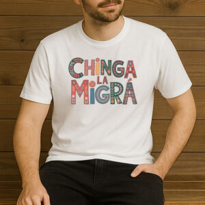 Chinga-La-Migra-T-Shirt-–-Colorful-Folk-Art-Activist-Graphic-Tees