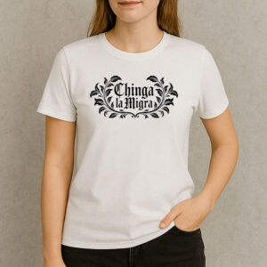 Chinga-La-Migra-T-Shirt-–-Gothic-Floral-Frame-Activist-Graphics