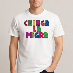 Chinga-La-Migra-T-Shirt-–-No-Human-Is-Illegal-Colorful-Activist-Tee-USA