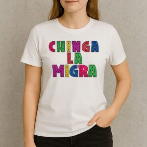 Chinga-La-Migra-T-Shirt-–-No-Human-Is-Illegal-Colorful-Activist-Tees