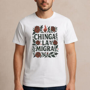 Chinga-La-Migra-T-Shirt-–-Red-Roses-&-Flame-Activist-Graphic-Tee