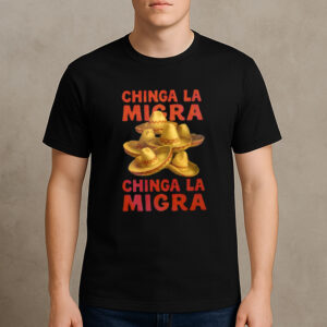 Chinga-La-Migra-T-Shirt-–-Sombrero-Mexican-Culture-Activist-Tee