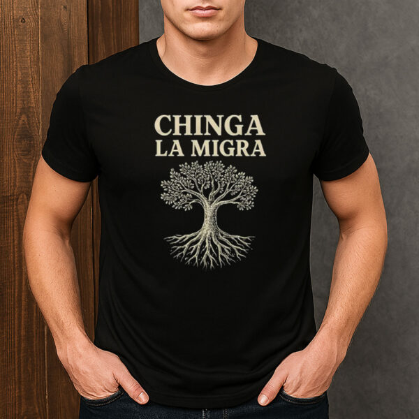 Chinga-La-Migra-Tree-Roots-Immigrant-Rights-Protest-T-Shirts