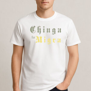 Chinga-La-Migra-Two-Tone-Gothic-Tee-–-Bold-Protest-Shirt