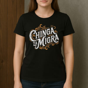 Chinga-La-Migra-Vintage-Lettering-Shirt-–-Protest-Graphic-Tee