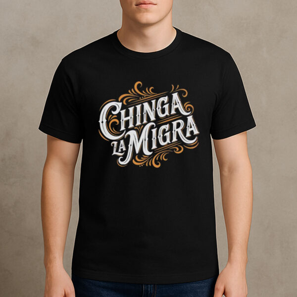 Chinga-La-Migra-Vintage-Lettering-Shirt-–-Protest-Graphic-Tee-USA