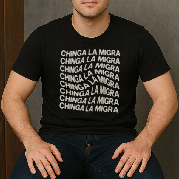Chinga-La-Migra-Wave-Text-Tee-–-Repeated-Statement-Protest-Shirt-US