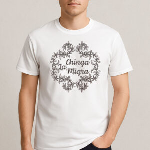 Chinga-La-Migra-Wreath-Tee-–-Elegant-Floral-Frame-Protest-Shirt-USA