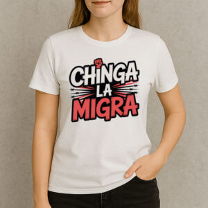 Chinga-La-Migra-–-Rebel-Against-Immigration-Enforcement-Tees