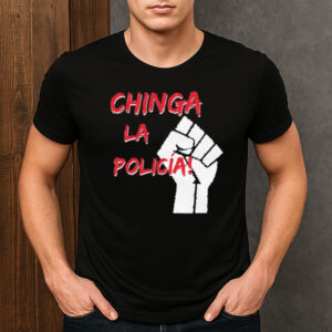 Chinga-la-Policía-FTP-Shirt-–-Fuck-the-Police-Protest-Tees