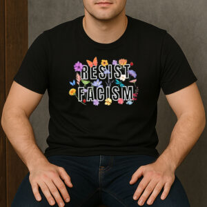 Floral-Resist-Fascism-Shirt-–-Colorful-Protest-Tee