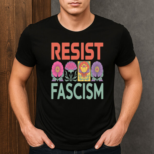 Floral-Resist-Fascism-T-Shirt-–-Environmental-&-Social-Activist-Tee