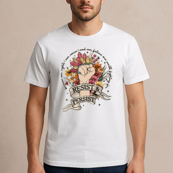 Floral-Resist-&-Persist-Shirt-–-Feminist-Protest-Tees