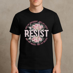 Floral-Resist-Shirt-–-Not-My-President-Feminist-Tee-US
