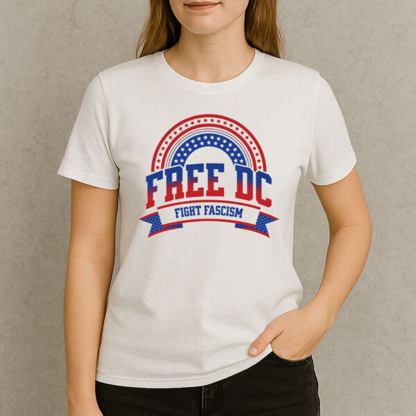 Free-DC-Fight-Fascism-T-Shirt-–-Patriotic-Protest-Tee