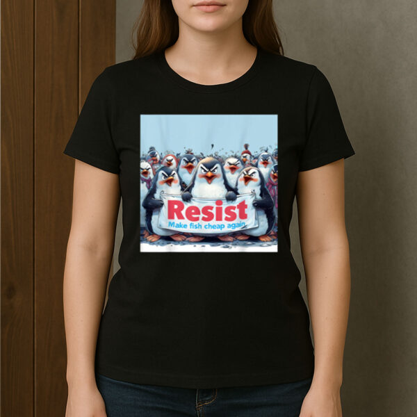 Funny-Penguin-Resist-Make-Fish-Cheap-Again-Tees