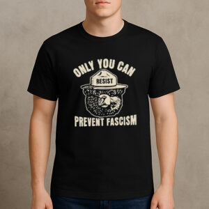 Only-You-Can-Prevent-Fascism-Shirt-–-Resist-Bear-Tee-US