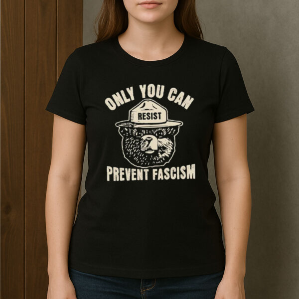 Only-You-Can-Prevent-Fascism-Shirt-–-Resist-Bear-Tees