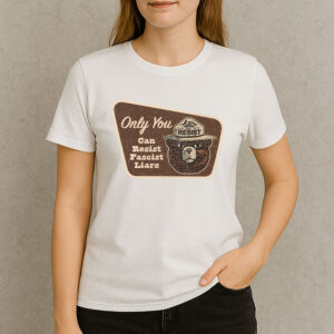 Only-You-Can-Resist-Fascist-Liars-Smokey-Bear-T-Shirt