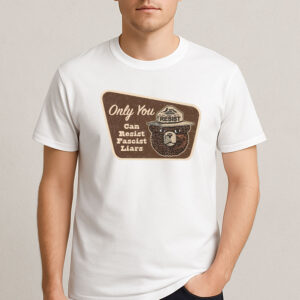 Only-You-Can-Resist-Fascist-Liars-Smokey-Bear-T-Shirt-US