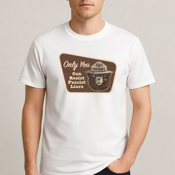 Only-You-Can-Resist-Fascist-Liars-Smokey-Bear-T-Shirt-US