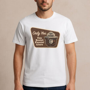 Only-You-Can-Resist-Fascist-Liars-Smokey-Bear-T-Shirts