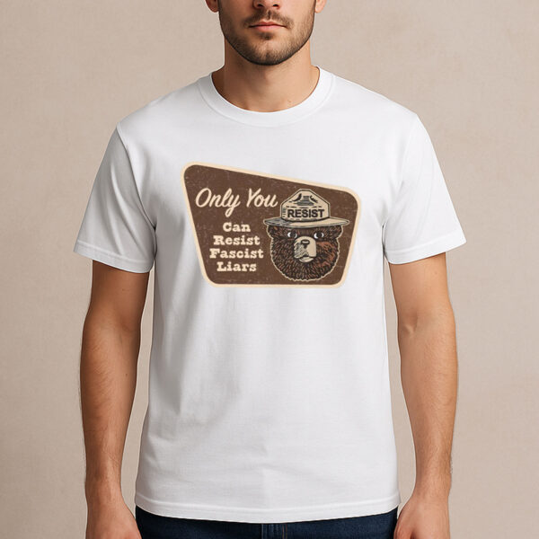 Only-You-Can-Resist-Fascist-Liars-Smokey-Bear-T-Shirts