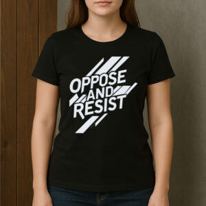 Oppose-And-Resist-Bold-Political-Graphic-T-shirts