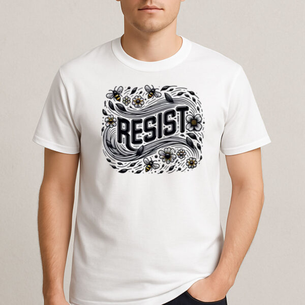 RESIST-Bees-and-Flowers-Nature-Activism-Protest-T-Shirts