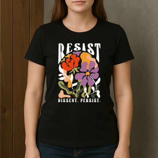 RESIST-Dissent-Persist-Retro-Floral-Activism-T-Shirts