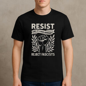 RESIST-Like-It’s-1938-Germany-Shirt-–-Reject-Fascists-Protest-Tee-US