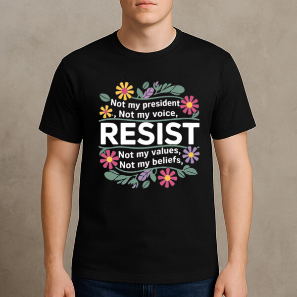 RESIST-Not-My-President-Floral-Political-Activism-Tees