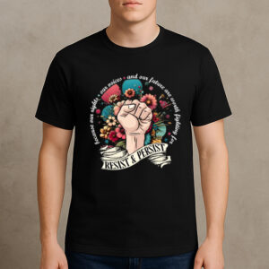 RESIST-&-PERSIST-Floral-Feminist-Activism-T-Shirts