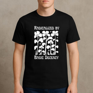 Radicalized-by-Basic-Decency-Shirt-–-Activist-Floral-Graphic-Tee-USA