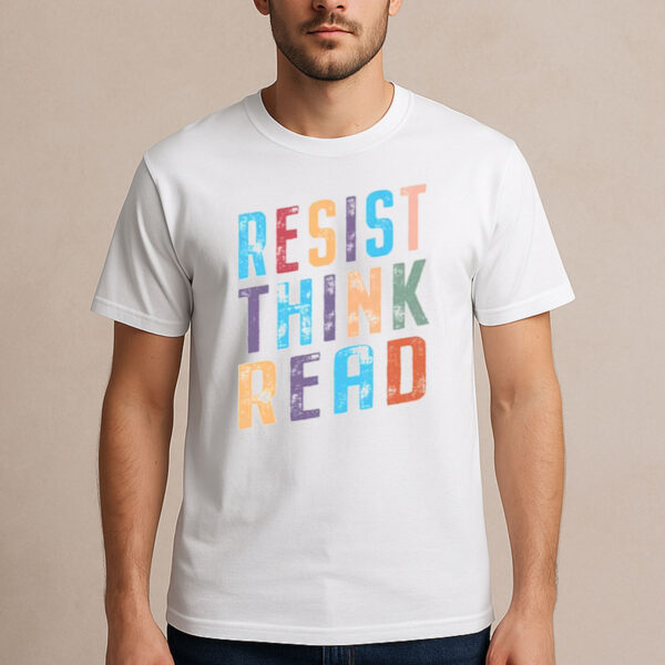 Read-Think-Resist-Shirt-–-Colorful-Intellectual-Activist-Tees