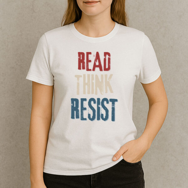 Read-Think-Resist-T-Shirt-–-Political-Activist-Anti-Trump-Tee