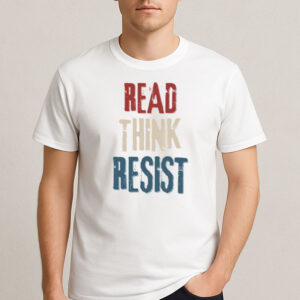 Read-Think-Resist-T-Shirt-–-Political-Activist-Anti-Trump-Tee-US