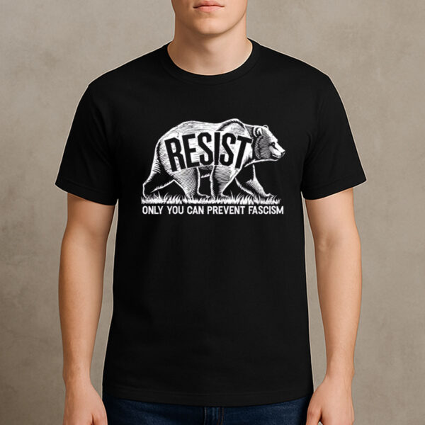 Resist-Bear-Shirt-–-Only-You-Can-Prevent-Fascism-Protest-Tees